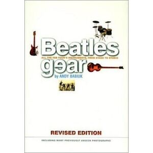 Beatles Gear: All the FAB Four's Instruments, from Stage to... - Babiuk, Andy